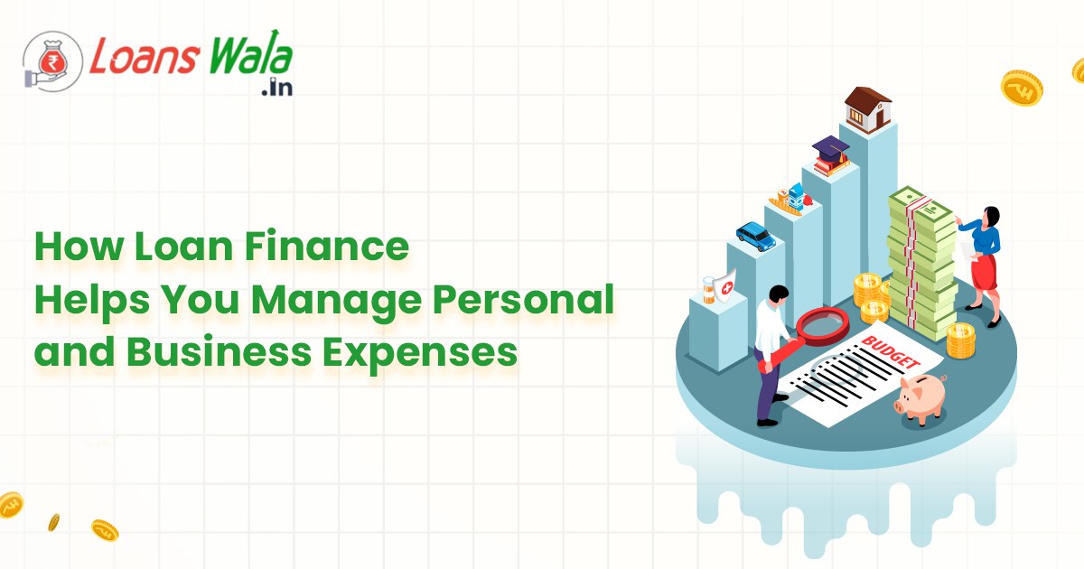 How Loan Finance Helps You Manage Personal and Business Expenses